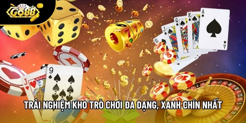 Trải nghiệm kho trò chơi đa dạng, xanh chín nhất Trải nghiệm kho trò chơi đa dạng, xanh chín nhất